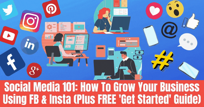 Social Media 101_ How To Grow Your Business Using FB & Insta (Plus FREE 'Get Started' Guide)