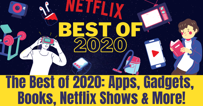 The Best of 2020_ Apps, Gadgets, Books, Netflix Shows & More!